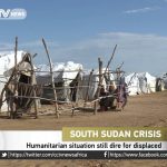 Humanitarian situation still dire for the displaced in South Sudan